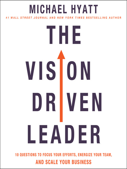 Title details for The Vision-Driven Leader by Michael Hyatt - Available